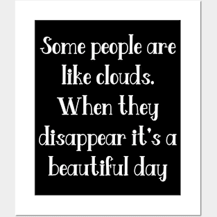 Some people are like clouds Posters and Art